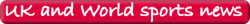 UK and World sports news